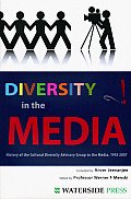 Diversity in the Media: History of the Cultural Diversity Advisory Group to the Media, 1992-2007