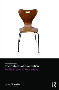 The Subject of Prostitution: Sex Work, Law and Social Theory