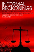 Informal Reckonings: Conflict Resolution in Mediation, Restorative Justice, and Reparations