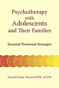 Psychotherapy with Adolescents and Their Families: Essential Treatment Strategies
