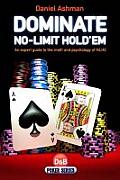 Dominate No Limit Holdem A Guide to the Math & Pyschology of Poker