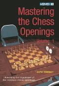 Mastering the Chess Openings Volume 1 Unlocking the Mysteries of the Modern Chess Openings