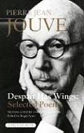 Despair Has Wings: Selected Poems of Pierre Jean Jouve