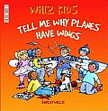 Whiz Kids Tell Me Why Planes Have Wings