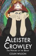 Aleister Crowley: The Nature of the Beast