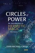 Circles of Power An Introduction to Hermetic Magic