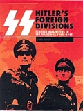SS Hitlers Foreign Divisions Foreign Volunteers in the Waffen SS 1940 1945