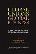 Global Unions. Global Business: Global Union Federations and International Business