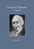 Francis J. Browne: A Biography