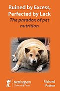 Ruined by Excess, Perfected by Lack: The Paradox of Pet Nutrition