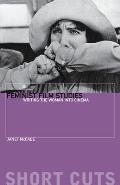 Feminist Film Studies: Writing the Woman Into Cinema