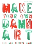 Make Your Own Damn Art Smith