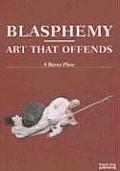 Blasphemy Art That Offends