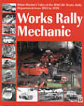 Works Rally Mechanic Brian Moylans Tale of the Bmc Bl Works Rally Department 1955 to 1979 Softbound Edition