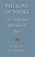 The Love of Books, being the Philobiblon of Richard de Bury