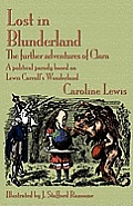 Lost in Blunderland: The Further Adventures of Clara. a Political Parody Based on Lewis Carroll's Wonderland