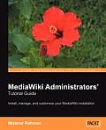 MediaWiki Administrators' Tutorial Guide: Install, manage, and customize your MediaWiki installation