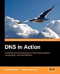 DNS in Action: A Detailed and Practical Guide to DNS Implementation, Configuration, and Administration