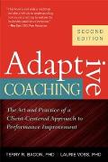 Adaptive Coaching The Art & Practice of a Client Centered Approach to Performance Improvement 2nd Edition