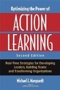 Optimizing The Power Of Action Learning Real Time Strategies For Developing Leaders Building Teams & Transforming Organizations