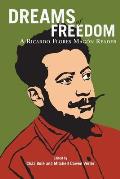 Dreams of Freedom A Ricardo Flores Magon Reader