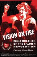 Vision on Fire Emma Goldman on the Spanish Revolution