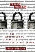 Beyond Bullets: The Suppression of Dissent in the United States