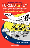 Forced to Fly - An Anthology of Writings That Will Make You See the Funny Side of Living Abroad