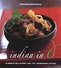 Indian in 6 100 Irresistible Recipes That Use 6 Ingredients or Less
