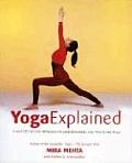 Yoga Explained A New Step By Step Approa