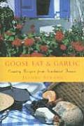 Goose Fat & Garlic Country Recipes from Southwest France