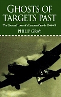 Ghosts of Targets Past: The Lives and Losses of a Lancaster Crew in 1944-45