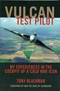 Vulcan Test Pilot My Experiences in the Cockpit of a Cold War Icon