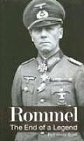 Rommel The End Of A Legend