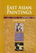 East Asian Paintings: Materials, Structures and Deterioration Mechanisms
