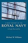 A Brief History of the Royal Navy: Its People, Places and Pets