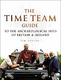 Time Team Guide to the Archaelogical Sites of Britain & Ireland