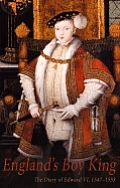 England's Boy King: The Diary of Edward VI, 1547-1553