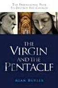 Virgin & the Pentacle The Freemasonic Plot to Destroy the Church