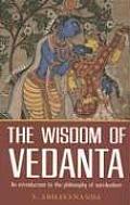 Wisdom of Vedanta An Introduction to the Philosophy of Non Dualism