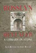 Rosslyn Revealed A Library In Stone