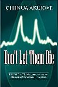 Don't Let Them Die: Hiv/Aids, Tb, Malaria and the Healthcare Crisis in Africa