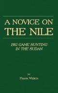 A Novice on the Nile - Big Game Hunting in the Sudan