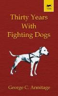 Thirty Years with Fighting Dogs (Vintage Dog Books Breed Classic - American Pit Bull Terrier)