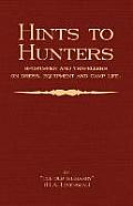 Hints to Hunters, Sportsmen and Travellers on Dress, Equipment, and Camp Life (Big Game Hunting / Safari Series)