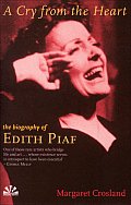 Cry From The Heart The Biography Of Edith Piaf