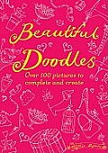 Beautiful Doodles Over 100 Pictures to Complete & Create