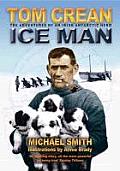 Ice Man: The Remarkable Adventures of Antarctic Explorer Tom Crean
