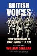 British Voices: From the Irish War of Independence 1918-1921; The Words of British Servicemen Who Were There