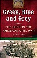 Green, Blue and Grey: The Irish in the American Civil War